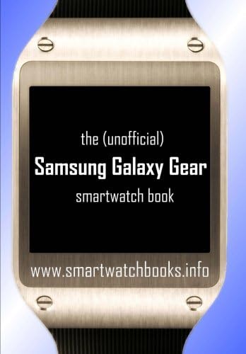 The (Unofficial) Samsung Galaxy Gear Smartwatch Book