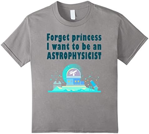 Kids Forget princess i want to be an astrophysicist shirt 8 Slate