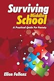 Surviving Middle School: A Practical Guide For Parents by Ellen Fellenz