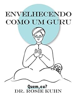 Livro Envelhecendo como um guru: Quem, eu?