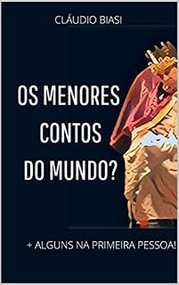 Livro Os menores contos do mundo?: + alguns na primeira pessoa!