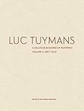 Luc Tuymans: Catalogue Raisonné of Paintings, Volume 3: 2007-2018 by 