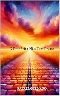 Livro O Propósito Não Tem Pressa: Nunca é tarde para descobrir o seu