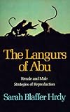 The Langurs of Abu: Female and Male Strategies of Reproduction