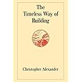 The Timeless Way of Building (Center for Environmental Structure Series)