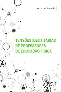 Livro Tensões Identitárias de Professores de Educação Física (Educação e Pedagogia)