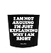 Funny Guy Mugs I Am Not Arguing I'm Just Explaining Why I Am Right Travel Tumbler With Removable Insulated Silicone Sleeve, Black, 16-Ounce