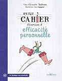 Petit cahier d'exercices d'efficacité personnelle by 