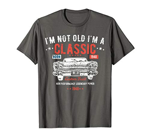 I'm Not Old I'm a Classic Born 1948 72nd Birthday Gift T-Shirt