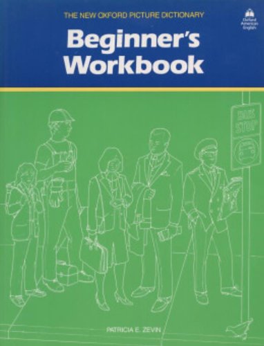 The New Oxford Picture Dictionary Beginner's Workbook