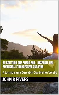 Livro Eu Sou Tudo Que Posso Ser - Desperte Seu Potencial e Transforme Sua Vida : A Jornada para Descobrir Sua Melhor Versão