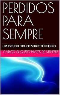 Livro PERDIDOS PARA SEMPRE: UM ESTUDO BIBLICO SOBRE O INFERNO