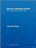 Science, Strategy and War: The Strategic Theory of John Boyd (Strategy and History)