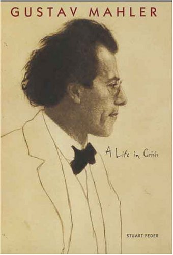 Gustav Mahler: A Life in Crisis