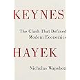 Keynes Hayek: The Clash that Defined Modern Economics