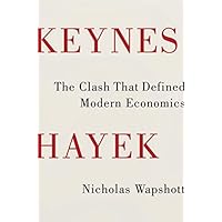 Keynes Hayek: The Clash that Defined Modern Economics