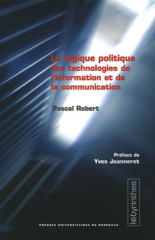 La  logique politique des technologies de l'information et de la communication