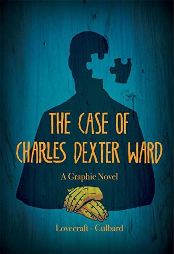 The Case of Charles Dexter Ward (Sci-Fi & Horror - SelfMadeHero)