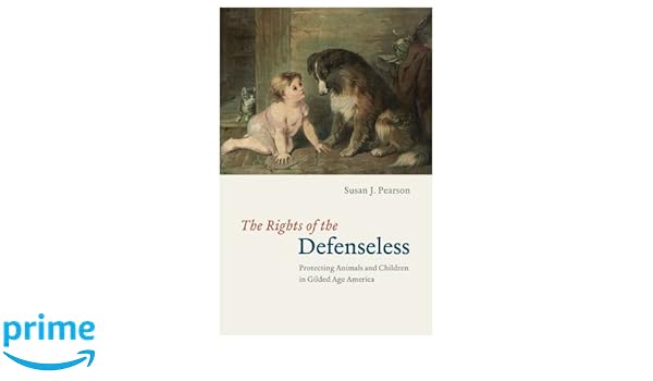 The Rights Of The Defenseless Protecting Animals And - 