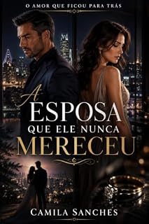 Livro A Esposa que Ele Nunca Mereceu