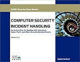 Computer Security Incident Handling : An Action Plan for Dealing with Intrusions, Cyber-Theft, and Other Security-Related Events, Northcutt, Stephen, 0972427376