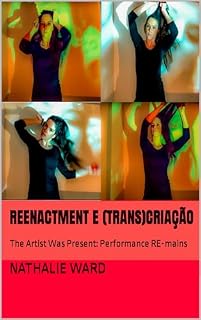 Livro Reenactment e (Trans)Criação: The Artist Was Present: Performance RE-mains (The Artist Was Present: Performance RE-mains.)