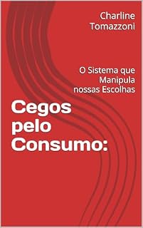 Livro Cegos pelo Consumo: : O Sistema que Manipula nossas Escolhas