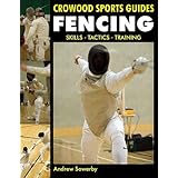 Fencing: Skills, Tactics, Training (Crowood Sports Guides)