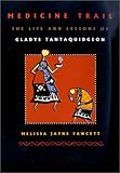 Medicine Trail: The Life and Lessons of Gladys Tantaquidgeon by 