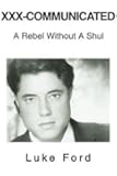 XXX-Communicated: A Rebel Without A Shul