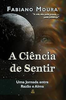 Livro A Ciência de Sentir: Uma Jornada entre Razão e Alma