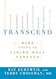 Transcend: Nine Steps to Living Well Forever