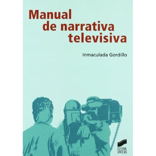 Manual de narrativa televisiva (Comunicación audiovisual) Manual de narrativa televisiva (Comunicación audiovisual)