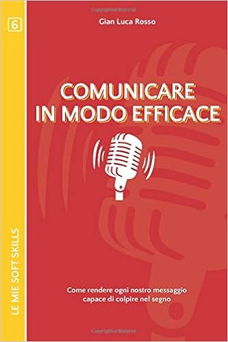 Gian Luca Rosso - Comunicare in modo efficace (2019)