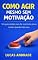 Livro Como agir mesmo sem motivação: Um guia simples para começar, mesmo quando tudo pesa (Ação para mentes ansiosas Livro 2)