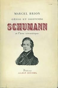 Génie et destinée : Schumann et l'âme romantique