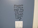 Harry Potter... Happiness can be found, even in the darkest of times, if one only remembers to turn on the light