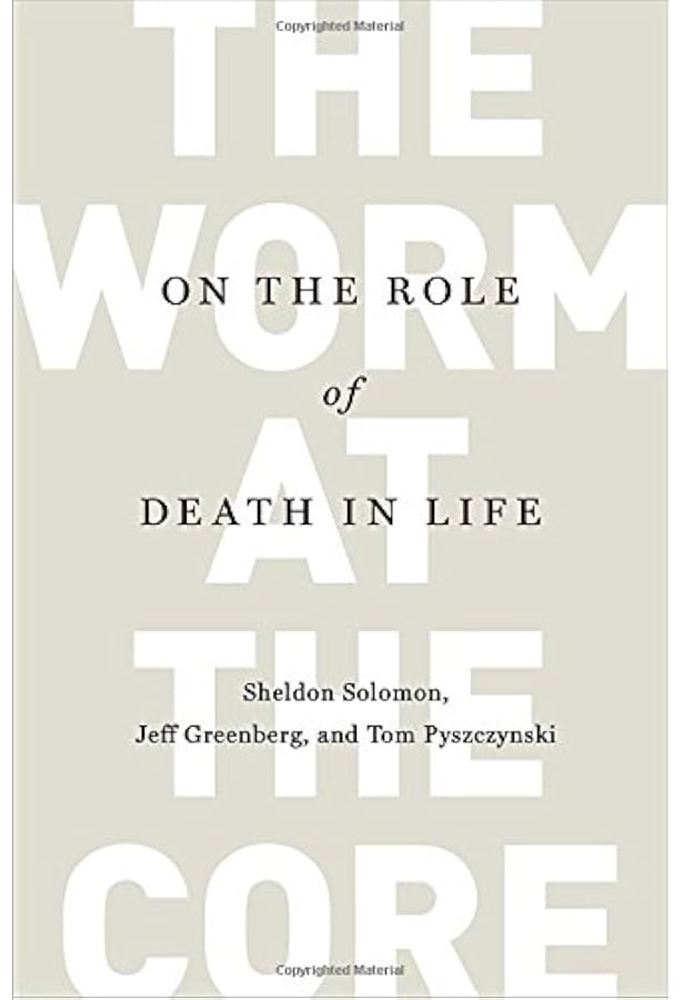 The Worm At The Core On The Role Of Death In Life Solomon Sheldon Greenberg Jeff Pyszczynski Tom Amazon Com Books The Worm At The Core On The Role Of Death In Life Solomon Sheldon Greenberg Jeff Pyszczynski Tom Amazon Com Books