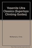 Yosemite Ultra Classics (Supertopo Climbing Guides) by