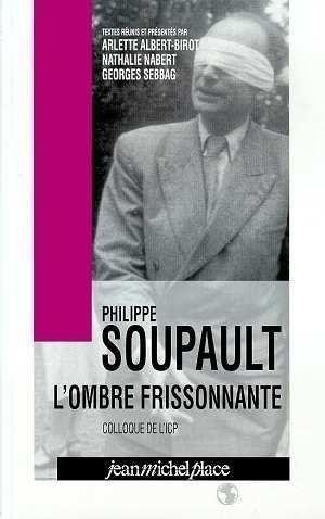 Philippe Soupault, l'ombre frissonnante
