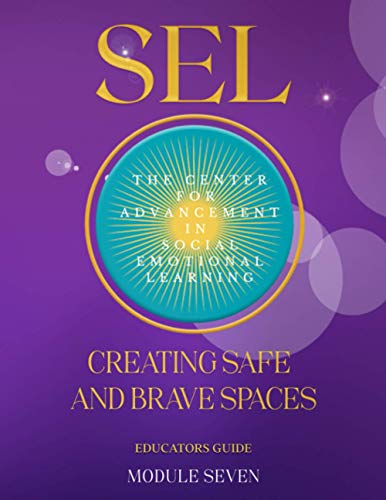 SEL Creating Safe and Brave Spaces: Module Seven (Heart Based Social Emotional Learning, Band 7)
