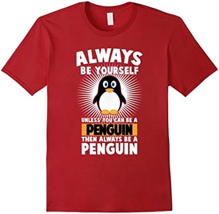 Men's Funny Penguin Lover Quotes Gift, Always Be Your Self T-Shirt Large Cranberry