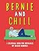 Bernie And Chill by Nicole Daddona