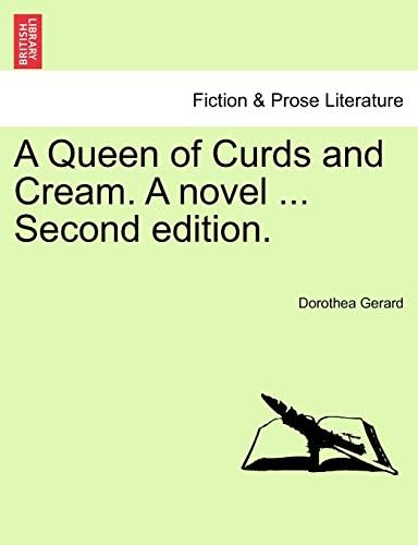 A Queen of Curds and Cream. A novel. Vol. III, Second edition. Paperback – March 25, 2011