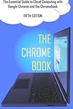 The Chrome Book (Fifth Edition): The Essential Guide to Cloud Computing with Google Chrome and the Chromebook
