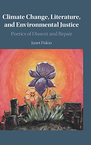 Climate Change, Literature, and Environmental Justice: Poetics of Dissent and Repair at Amazon