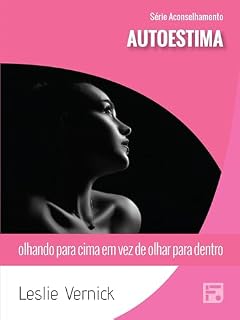 Livro Autoestima: olhando para cima em vez de olhar para dentro (Série Aconselhamento Livro 30)