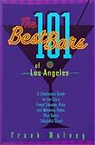 The 101 Best Bars of Los Angeles: A Libationary Guide to the City's Finest Saloons, Pubs and Waterin by