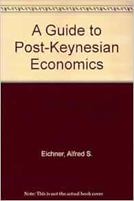 A Guide To Post Keynesian Economics 9780873321464