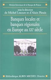 Banques locales et banques régionales en Europe au XXe siècle